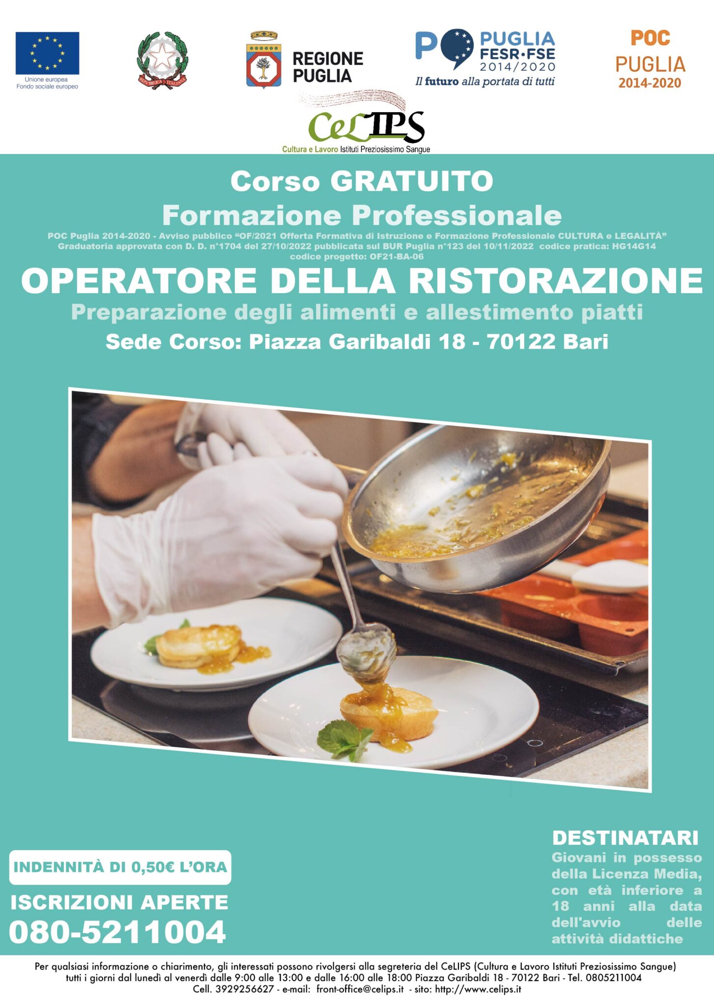 POR Puglia FESR - FSE 2014-2020. - Avviso pubblico OF/21 – CULTURA e LEGALITA’ “Offerta Formativa di Istruzione e Formazione Professionale” - Operatore della ristorazione – Preparazione degli alimenti e allestimento piatti - Sezione Formazione Professionale Graduatoria approvata con A.D. n°1704 del 27/10/2022 pubblicata sul BUR Puglia n°123 del 10/11/2022 codice pratica: HG14G14 codice progetto: OF21-BA-6